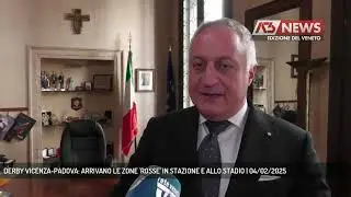 DERBY VICENZA-PADOVA: ARRIVANO LE ZONE 'ROSSE' IN STAZIONE E ALLO STADIO | 04/02/2025
