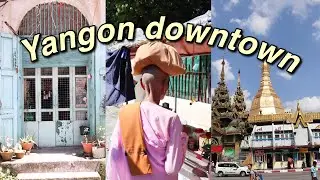 Yangon Downtown walking tour  | Myanmar Life Series ရန်ကုန်မြို့ထဲလမ်းလျှောက်လည်ပတ်