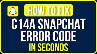 C14A SNAPCHAT ERROR CODE 2025 [FIXED]