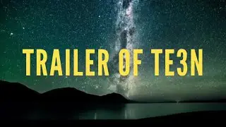 Trailer of TE3N