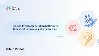 Bill & Invoice Generation Settings in Timesheet Service in Zoho People 5.0 | Help Videos|Zoho People
