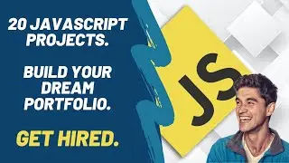 Learn JavaScript | 20 Modern JavaScript Projects to Build Your Portfolio & Get Hired