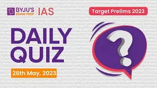Daily Quiz (26 May 2023) for UPSC Prelims | General Knowledge (GK) & Current Affairs Questions