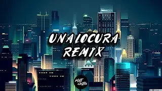 UNA LOCURA REMIX X MATI CASTRO
