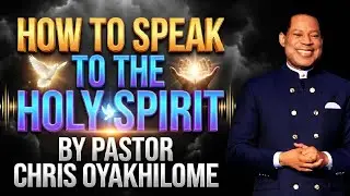 Unlock Your Potential: How to Speak to the Holy Spirit By Pastor Chris Oyakhilome