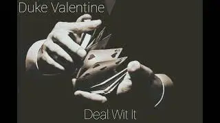 Duke Valentine - Deal Wit It
