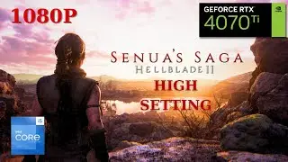 Senua's Saga Hellblade II : RTX 4070TI | Intel I5 -13600K | 1080P | High Setting🔥