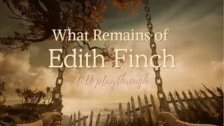 What Remains of Edith Finch - No Commentary - Full Playthrough - Relax & Study