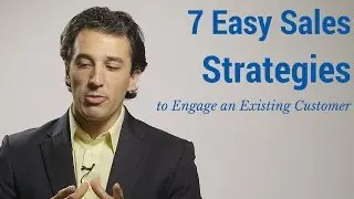7 Easy Sales Strategies to Engage Existing Customers