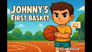 Johnny&rsquo;s First Basket | Story About Perseverance for Kids | Never Give Up, Growth Mindset Motivation