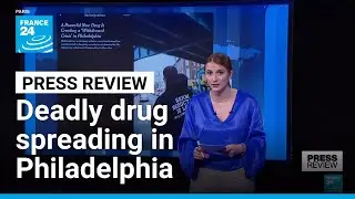 Medetomidine: New drug causing extreme withdrawal crisis spreads in US • FRANCE 24 English