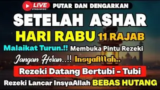 DZIKIR SORE HARI RABU PENARIK REZEKI DARI SEGALA PENJURU, PENGAMPUN DOSA, PELUNAS HUTANG