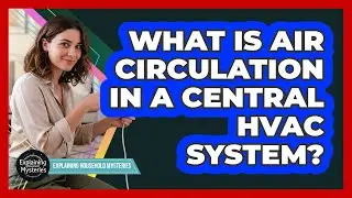 What Is Air Circulation in a Central HVAC System?