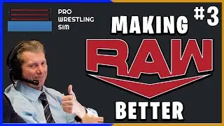 Pro Wrestling Sim Early Access #3 | Making WWE RAW Better