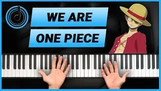 COMMENT JOUER – We Are! - One Piece (OPENING 1) au piano