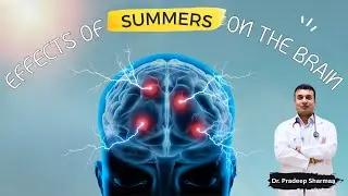 How Summer Heat Affects Your Brain | Cognitive & Mental Effects | Dr. Pradeep Sharmaa