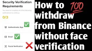 How to withdraw from Binance without face verification 