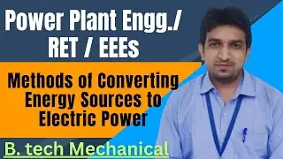 Methods of converting various energy sources to electric power | methods of generating electricity