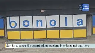San Siro, controlli e sgomberi: operazione interforze nel quartiere