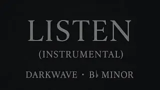 LISTEN (Instrumental) | Darkwave EDM Soundscape in B♭ Minor