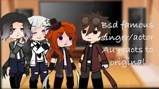 1/2  famous actor/singer au reacts to original /Bsd reacts/ Bungou stray dogs