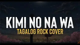 Kimi no na wa (Your name) OST (Tagalog Rock Cover)
