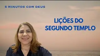 5 minutos com Deus - Li&ccedil;&otilde;es do Segundo Templo