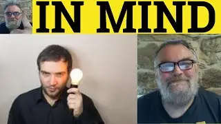 🔵 In Mind Meaning - Bear in Mind Examples - Define Have in Mind - With sth In Mind Explanation