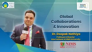 Dr. Deepak Nathiya on Global Collaborations & Innovation | World Health &nbsp;Summit&nbsp;2025