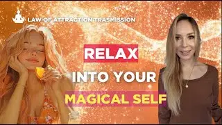 Relax Into Your Magical Self