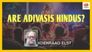 Are Adivasis Hindu? Koenraad Elst Exposes Colonial Myths About India's Indigenous Tribes