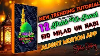 Eid Milad Un Nabi Spicel Status Editing Tutorial Alight Motion 12 Rabiul Awal Video Editing XML file