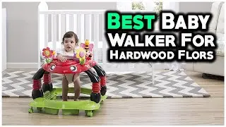 7 Best Baby Walkers For Hardwood Floors In 2022 -  Toddler's mama
