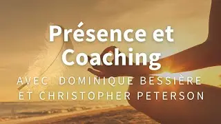 Un Coach À La Une® n°27 : Présence et Coaching / Dominique BESSIÈRE et Christopher PETERSON