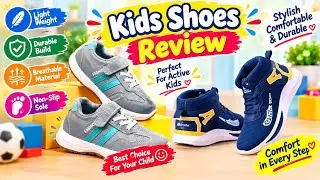 Kids Shoes Review | Stylish & Comfortable