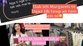 ISAKA LEH MARGARET TE DAWR TIH TAWP AN TUM EM NI😳 AN LO IN THEN TAK TAK A NIH HMEL🥹