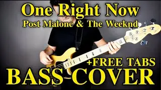 Post Malone & The Weeknd - One Right Now (Bass Cover) +FREE TABS
