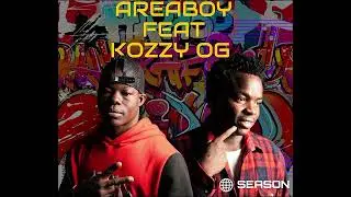 Areaboy_ season ft kozzy og( music officiel)