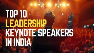 List of Top 10 Motivational Speakers in India for Leadership Conferences