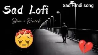 Heart Broken Sad Lofi Songs Breakup Songs 😭💔 | Hindi Emotional Sad Songs | Alone Mood OfF Mix 2026