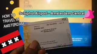 AMSTERDAM TRAVEL GUIDE | Schiphol Airport to Amsterdam Central Station | Amsterdam Trains