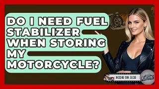 Do I Need Fuel Stabilizer When Storing My Motorcycle? - Ride or Die Motorcycles