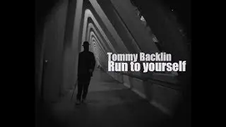 Tommy Backlin - Run to yourself