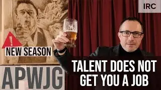 TALENT DOES NOT GET YOU A JOB. #APWJG - A Pint with JG