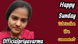 Happy Sunday #officialpriyaverma #funny #minivlog #love #comedy @Officialpriyaverma#shortvideoformat