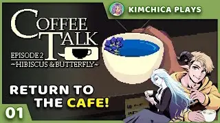 BITTERSWEET COMFORTS | Coffee Talk Episode 2 - Ep 01 (Kimchica Plays Indie Games)