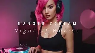 Bungee Scream - Night of Wolves