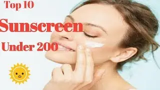 Top 10 Affordable Sunscreen Under 200 | Sunscreen for Oily Skin