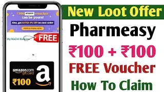 Pharmeasy Loot Offer FREE ₹100 100rs Amazon Gift Voucher How To Claim Order Buy Refer Earn Unlimited