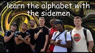 learn the alphabet with the sidemen
